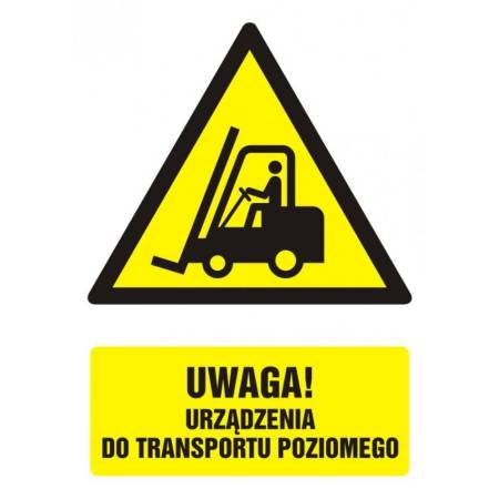 Znak BHP „ Uwaga! Urządzenia do transportu poziomego ”.