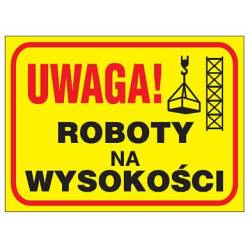 Tablica budowlana „Uwaga! Roboty na wysokości”.
